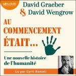 Au commencement était : Une nouvelle histoire de l 'humanité (The Dawn of Everything : a new History of Humanity)